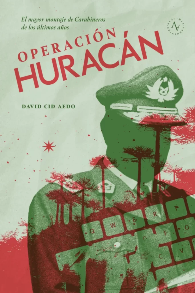 Radiografía al montaje antimapuche  “Operación Huracán”: La caída del alto mando de la Inteligencia Nacional de Carabineros