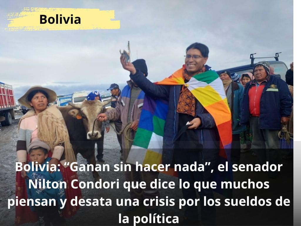 Bolivia: “Ganan sin hacer nada”, el senador Nilton Condori dice lo que muchos piensan y desata una crisis en la política boliviana